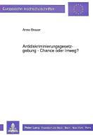 Antidiskriminierungsgesetzgebung - Chance oder Irrweg? di Anne Breuer edito da Lang, Peter GmbH