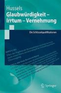 Glaubw Rdigkeit - Irrtum - Vernehmung: Die Schl Sselqualifikationen di Martin Hussels edito da Springer
