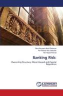 Banking Risk: di Nora Azureen Abdul Rahman, Nur Adiana Hiau Abdullah, Nor Hayati Ahmad edito da LAP Lambert Academic Publishing