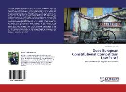 Does European Constitutional Competition Law Exist? di Paulo Lopes Marcelo edito da LAP Lambert Academic Publishing