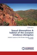Sexual dimorphism & habitat of the scorpion Urodacus elongatus di Jennifer Munro edito da LAP Lambert Academic Publishing