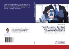 The Influence of ServQual and Promotion Toward Customer Satisfaction di Fahdzian Merzadi edito da LAP Lambert Academic Publishing