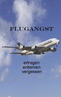 Flugangst ertragen entlernen vergessen di Ute Fischer, Bernhard Siegmund edito da Books on Demand