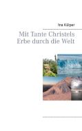 Mit Tante Christels Erbe durch die Welt di Ina Külper edito da Books on Demand