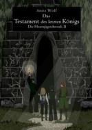 Das Testament Des Letzten Konigs di Anita Wolf edito da Books On Demand