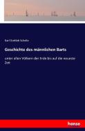 Geschichte des männlichen Barts di Karl Gottlob Schelle edito da hansebooks