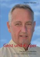 Geist Und Korper di Thomas Hanseler edito da Books On Demand
