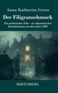 Der Filigranschmuck di Anna Katharine Green edito da Henricus - Edition Deutsche Klassik GmbH, Berlin
