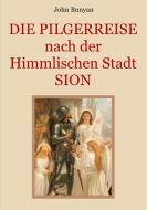Die Pilgerreise nach der Himmlischen Stadt Sion di John Bunyan edito da Books on Demand