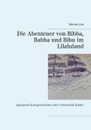 Die Abenteuer von Bibba, Babba und Bibu im Lilaluland di Manuel Löw edito da Books on Demand