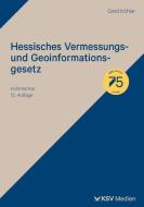 Hessisches Vermessungs- und Geoinformationsgesetz di Gerd Köhler edito da Kommunal-u.Schul-Verlag