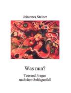 Was nun? Tausend Fragen nach dem Schlaganfall di Johannes Steiner edito da Books on Demand
