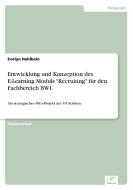 Entwicklung und Konzeption des E-Learning Moduls "Recruiting" für den Fachbereich BWL di Evelyn Hohlbein edito da Diplom.de