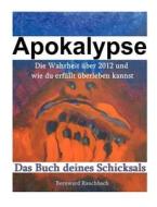 Apokalypse - Das Buch Deines Schicksals di Bernward Rauchbach edito da Books On Demand