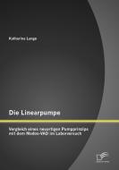 Die Linearpumpe: Vergleich eines neuartigen Pumpprinzips mit dem Medos-VAD im Laborversuch di Katharina Lange edito da Diplomica Verlag