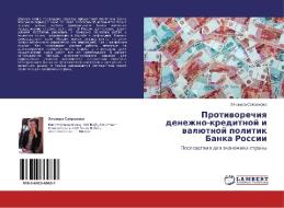 Protivorechiya Denezhno-kreditnoy I Valyutnoy Politik Banka Rossii di Sayranova El'vira edito da Lap Lambert Academic Publishing