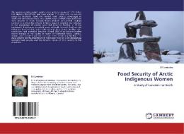 Food Security of Arctic Indigenous Women di Jill Lambden edito da LAP Lambert Academic Publishing
