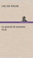 Le portrait de monsieur W.H. di Oscar Wilde edito da TREDITION CLASSICS