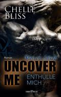 Uncover me - Enthülle mich di Chelle Bliss edito da Sieben-Verlag