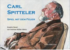 CARL SPITTELER Spiel mit dem Feuer di Andreas Müller-Weiss edito da Edition Königstuhl