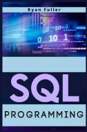 SQL Programming di Ryan Fuller edito da Ryan Fuller