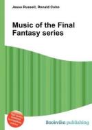 Music Of The Final Fantasy Series di Jesse Russell, Ronald Cohn edito da Book On Demand Ltd.