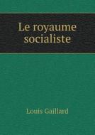 Le Royaume Socialiste di Louis Gaillard edito da Book On Demand Ltd.