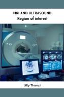MRI and Ultrasound Region of Interest di Lilly Thampi edito da MEEM PUBLISHERS
