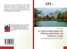 La sémio-pragmatique des affiches publicitaires de Vodacom Congo di Gloria Mpemba edito da Editions universitaires europeennes EUE