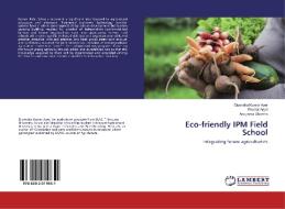 Eco-friendly IPM Field School di Dipendra Kumar Ayer, Sheetal Aryal, Anupama Sharma edito da LAP Lambert Academic Publishing