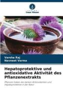 Hepatoprotektive und antioxidative Aktivität des Pflanzenextrakts di Varsha Raj, Navneet Verma edito da Verlag Unser Wissen