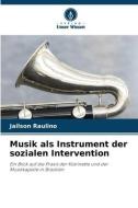 Musik als Instrument der sozialen Intervention di Jailson Raulino edito da Verlag Unser Wissen
