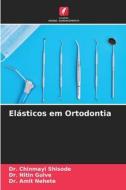 Elásticos em Ortodontia di Chinmayi Shisode, Nitin Gulve, Amit Nehete edito da Edições Nosso Conhecimento