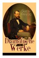 Dramatische Werke di Gustav Freytag edito da E-artnow