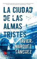 La Ciudad de Las Almas Tristes di Javier Marquez edito da ALMUZARA