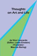 Thoughts on Art and Life di Da Vinci Leonardo edito da Alpha Edition