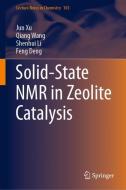 Solid-state NMR in Zeolite Catalysis di Jun Xu, Qiang Wang, Shenhui Li, Feng Deng edito da Springer-Verlag GmbH