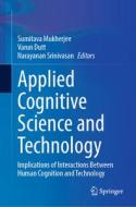 Applied Cognitive Science and Technology: Implications of Interactions Between Human Cognition and Technology edito da SPRINGER NATURE