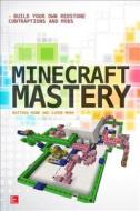 Minecraft Mastery: Build Your Own Redstone Contraptions And Mods di Matthew Monk, Simon Monk edito da Mcgraw-hill Education - Europe