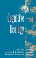Cognitive Ecology di Morton P. Friedman, Edward C. Carterette edito da ACADEMIC PR INC