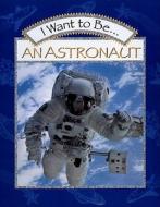 I Want to Be an Astronaut di Stephanie Maze edito da Harcourt Paperbacks