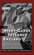 The Avant-Garde in Interwar England: Medieval Modernism and the London Underground di Michael T. Saler edito da OXFORD UNIV PR
