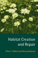 Habitat Creation And Repair di O.L. Gilbert, Penny Anderson edito da Oxford University Press