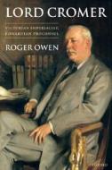 Victorian Imperialist, Edwardian Proconsul di Roger Owen edito da Oxford University Press