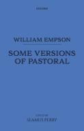 William Empson: Some Versions Of Pastoral di William Empson edito da Oxford University Press