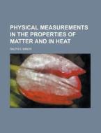 Physical Measurements In The Properties Of Matter And In Heat di Ralph S. Minor edito da General Books Llc