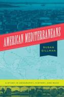 American Mediterraneans di Professor Susan Gillman edito da The University Of Chicago Press