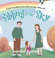 Sibling in the Sky di Jennifer Bazinet edito da Tellwell Talent