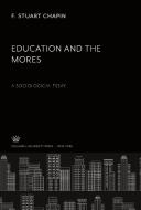 Education and the Mores di F. Stuart Chapin edito da Columbia University Press