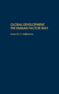 Global Development the Human Factor Way di Senyo B. S. K. Adjibolosoo edito da Praeger Publishers